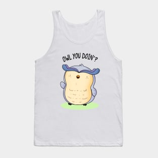 Owl You Doin Cute Owl Pun Tank Top